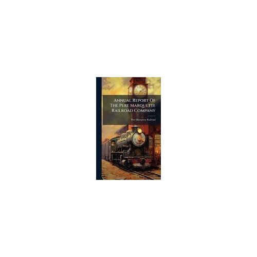 Annual Report Of The Pere Marquette Railroad Company