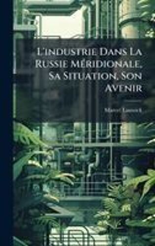 L'industrie Dans La Russie Mã(C)Ridionale, Sa Situation, Son Avenir