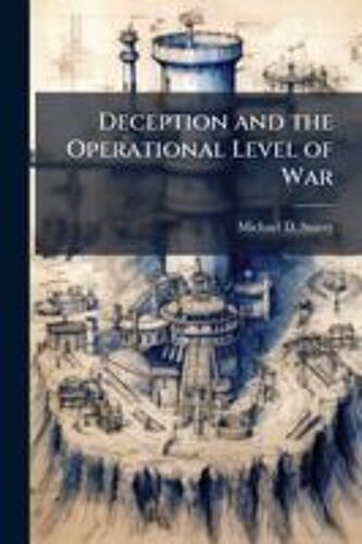 Deception And The Operational Level Of War
