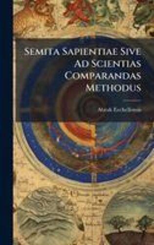 Semita Sapientiae Sive Ad Scientias Comparandas Methodus