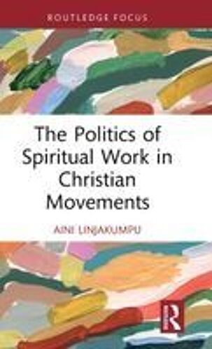 The Politics Of Spiritual Work In Christian Movements