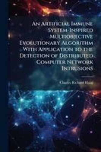An Artificial Immune System-Inspired Multiobjective Evolutionary Algorithm With Application To The Detection Of Distributed Computer Network Intrusions