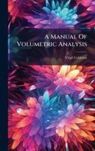 A Manual Of Volumetric Analysis