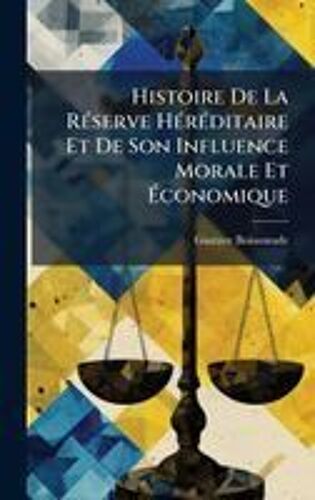 Histoire De La Rã(C)Serve Hã(C)Rã(C)Ditaire Et De Son Influence Morale Et ÃConomique