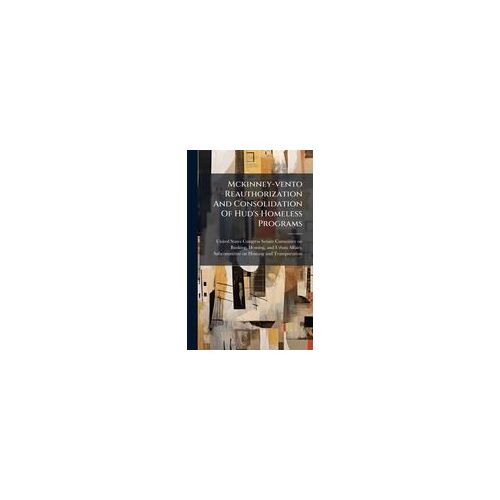 Mckinney-Vento Reauthorization And Consolidation Of Hud's Homeless Programs