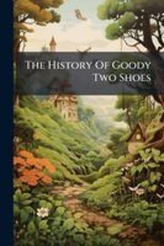 The History Of Goody Two Shoes