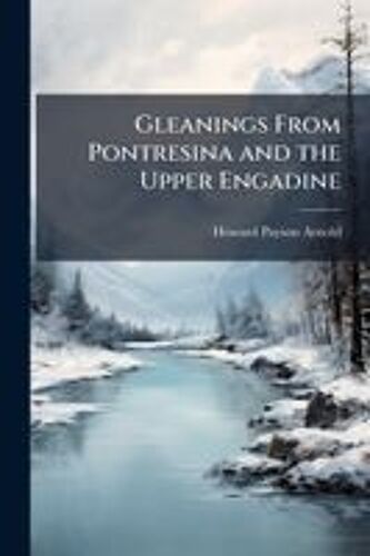 Gleanings From Pontresina And The Upper Engadine