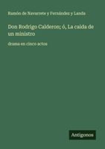 Don Rodrigo Calderon; Ó, La Caida De Un Ministro