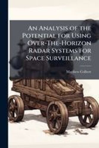An Analysis Of The Potential For Using Over-The-Horizon Radar Systems For Space Surveillance