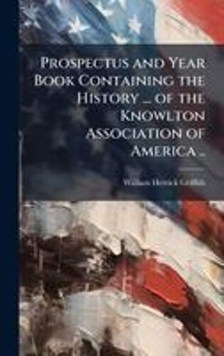 Prospectus And Year Book Containing The History ... Of The Knowlton Association Of America ..