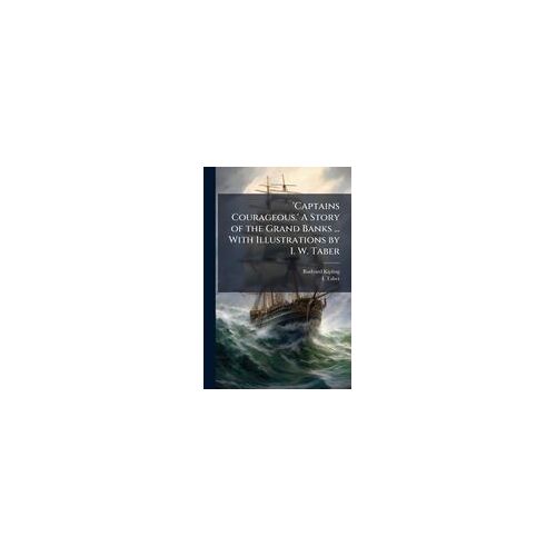 'captains Courageous.' A Story Of The Grand Banks ... With Illustrations By I. W. Taber