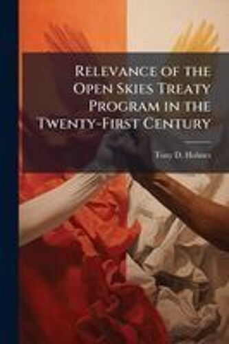 Relevance Of The Open Skies Treaty Program In The Twenty-First Century