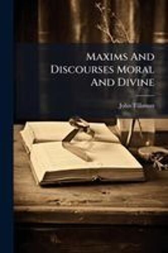 Maxims And Discourses Moral And Divine