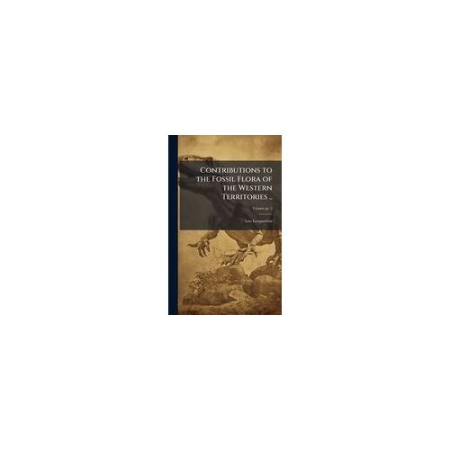Contributions To The Fossil Flora Of The Western Territories ..