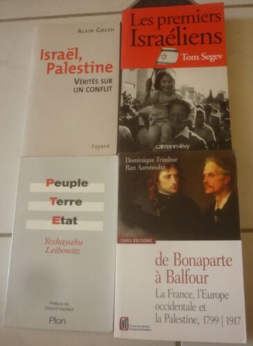 Israël Palestine, Vérités Sur Un Conflit (Alain Gresh) + De Bonaparte À Balfour (France, Europe 1799-1917, Trimbur Aaronsohn) + Peuple Terre État (Leibowitz) + Les Premiers Israéliens (Tom Segev)