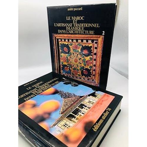 Le Maroc Et L'Artisanat Traditionnel Islamique Dans L'Architecture André Paccard - 2 Vol. 1980