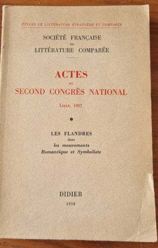 Actes Du Second Congrès National Lille 1957 - Les Flandres Dans Les Mouvements Romantique Et Symboliste - Société Française De Littérature Comparée - Éditions Didier 1958