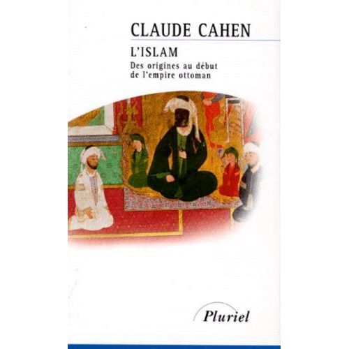L'islam - Des Origines Au Début De L'empire Ottoman