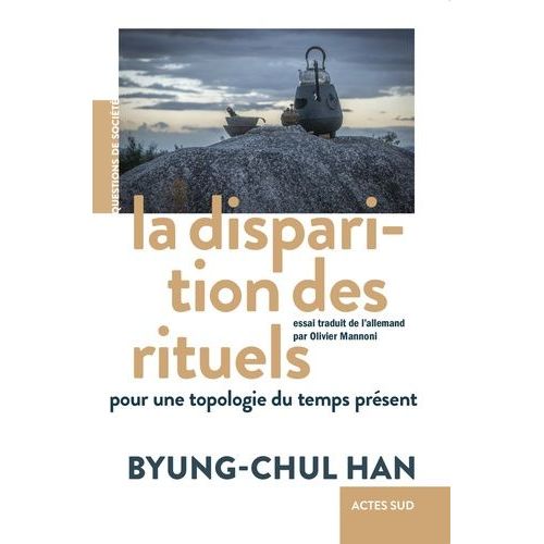 La Disparition Des Rituels - Pour Une Topologie Du Temps Présent