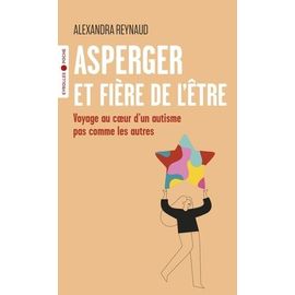Asperger Et Fière De L'être - Voyage Au Coeur D'un Autisme Pas Comme Les Autres