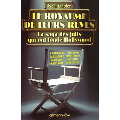Le Royaume De Leurs Rêves - La Saga Des Juifs Qui Ont Fondé Hollywood