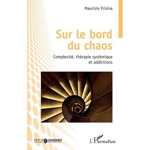 Sur Le Bord Du Chaos - Complexité, Thérapie Systémique Et Addictions