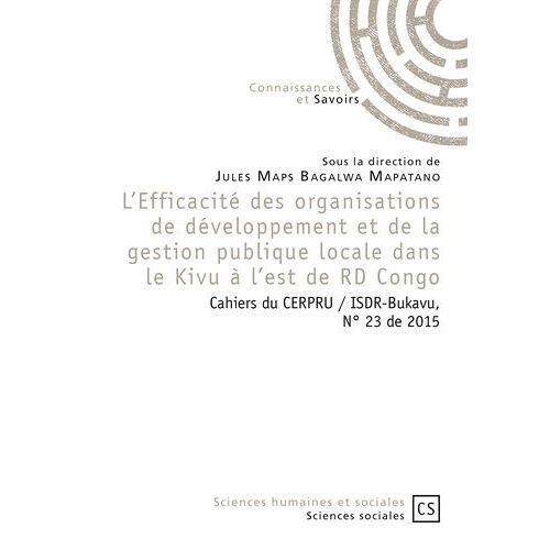 L'efficacité Des Organisations De Développement Et De La Gestion Publique Locale Dans Le Kivu À L'est De Rd Congo - Cahiers Du Cerpru / Isdr-Bukavu, N°23 De 2015