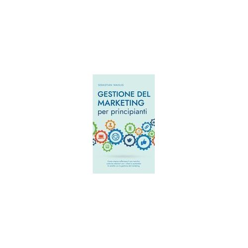 Gestione Del Marketing Per Principianti