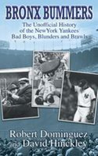 Bronx Bummers - An Unofficial History Of The New York Yankees' Bad Boys, Blunders And Brawls