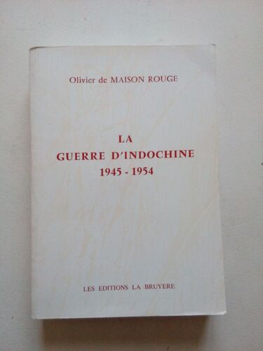 La Guerre D'indochine 1945-1954 Par Olivier De Maison Rouge-Editions La Bruyère 1989, Broché