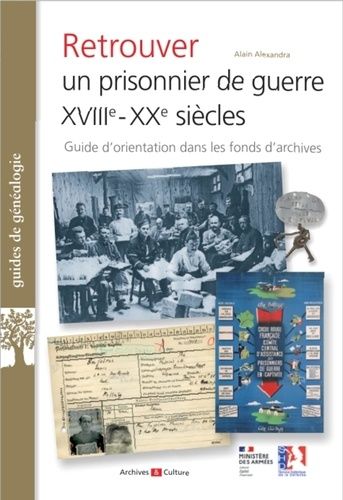 Retrouver Un Prisonnier De Guerre Xviiie-Xxe Siècles - Guide D'orientation Dans Les Fonds D'archives