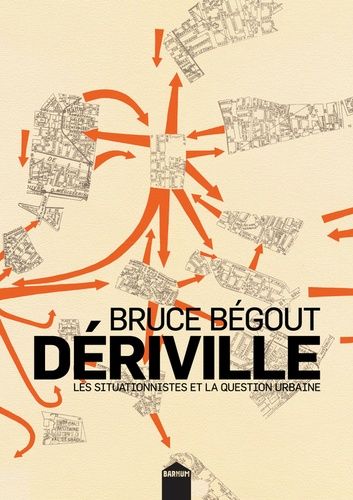 Dériville - Les Situationnistes Et La Question Urbaine