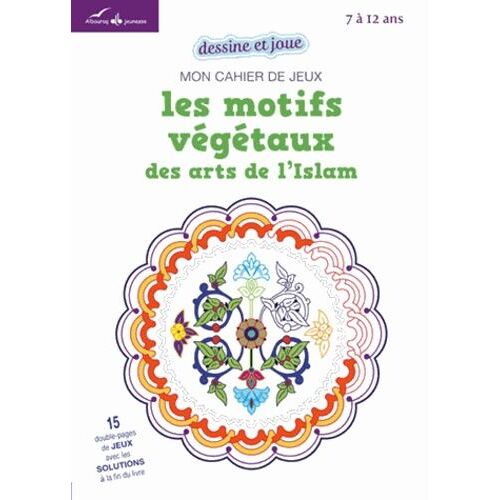 Les Motifs Végétaux Des Arts De L'islam - Mon Cahier De Jeux
