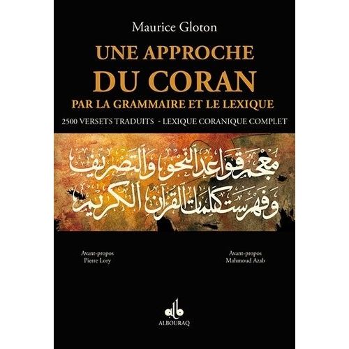 Une Approche Du Coran Par La Grammaire Et Le Lexique - 2500 Versets Traduits