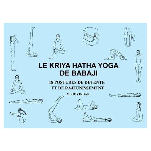 Le Kriya Hatha Yoga De Babaji - 18 Postures De Détente Et De Rajeunissement