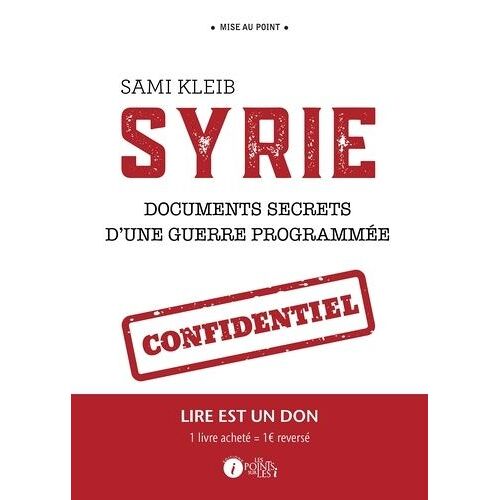 Syrie - Documents Secrets D'une Guerre Programmée