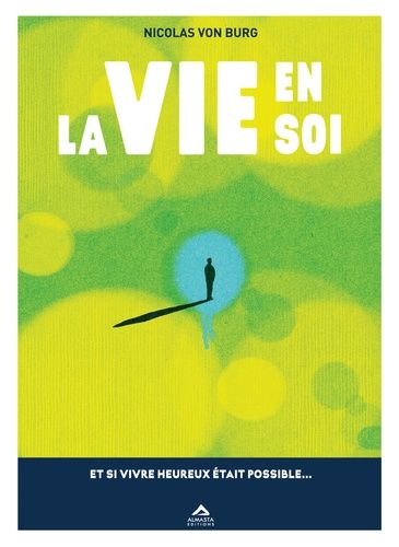 La Vie En Soi - Et Si Vivre Heureux Était Possible