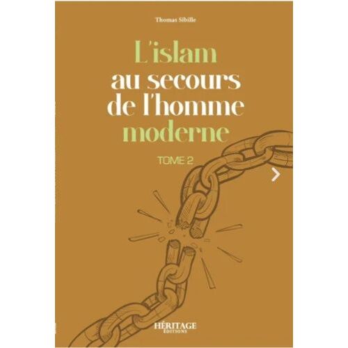 L'islam Au Secours De L'homme Moderne - Tome 2