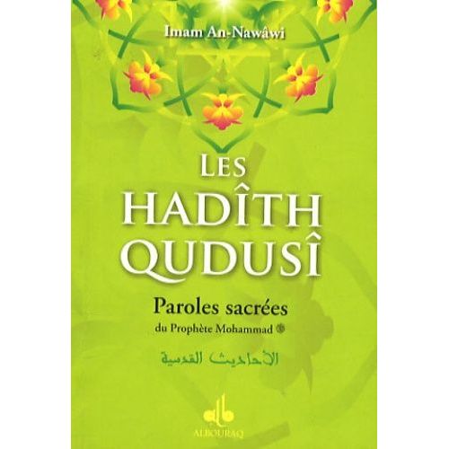 Les Hadîth Qudusî - Paroles Sacrées Du Prophète Mohammad