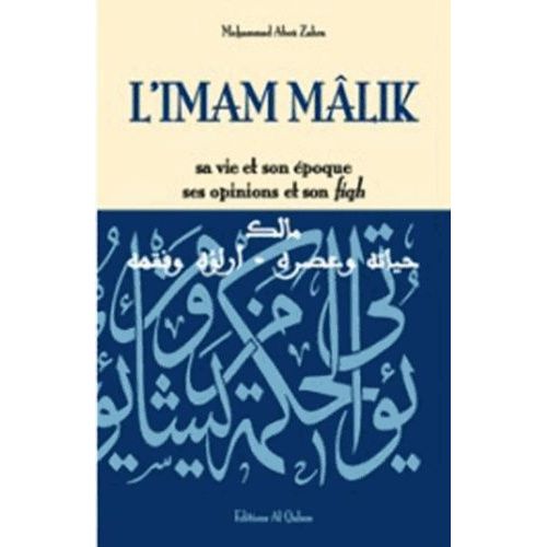 L'imam Mâlik - Sa Vie Et Son Époque, Ses Opinions Et Son Fiqh