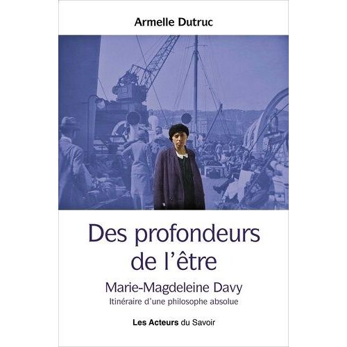 Des Profondeurs De L'être - Marie-Magdeleine Davy - Itinéraire D'une Philosophie Absolue