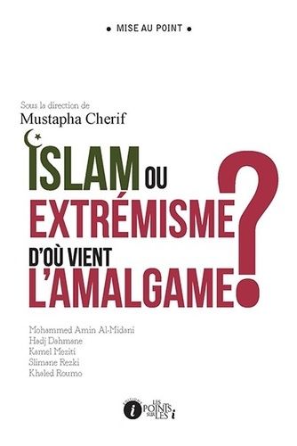 Islam Ou Extrémisme, D'où Vient L'amalgame ?