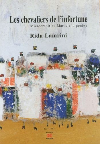 Les Chevaliers De L'infortune - Microcrédits Au Maroc : La Genèse