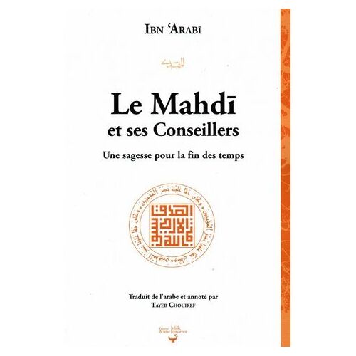 Le Mahdi Et Ses Conseillers - Une Sagesse Pour La Fin Des Temps