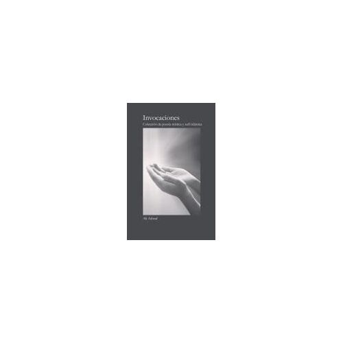 Invocaciones: Colección De Poesía Mística Y Sufí Islámica (Spanish Edition)