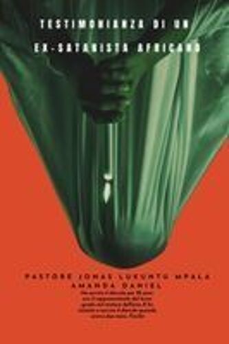 Testimonianza Di Un Ex-Satanista Africano - Pastore Jonas Lukuntu Mpala (Italian Edition)