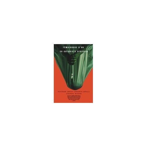 Témoignage D'un Ex-Sataniste Africain - Pasteur Jonas Lukuntu Mpala (French Edition)