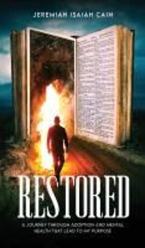 Restored: A Journey Through Adoption And Mental Health That Lead To My Purpose