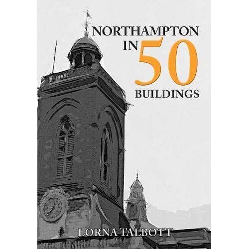 Northampton In 50 Buildings