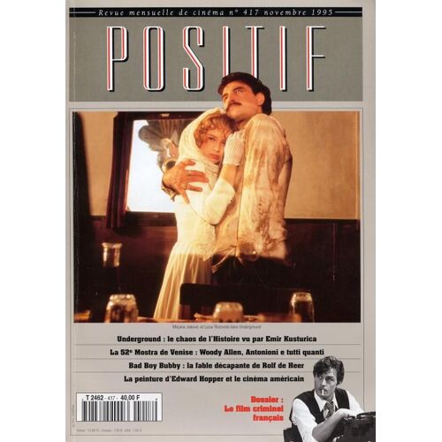 Positif N° 417 _ Novembre 1995 _ Dossier Le Film Criminel Français (1) / Underground : Emir Kusturica / 52e Mostra Venise / Bad Boy Bubby : Rolf De Heer / Edward Hopper Et Le Cinéma Américain